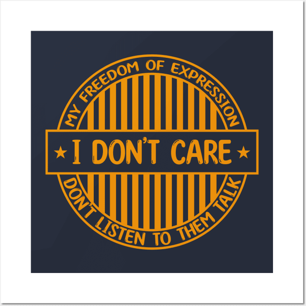 I don't care - Freedom of expression badge Wall Art by Zakiyah R.Besar